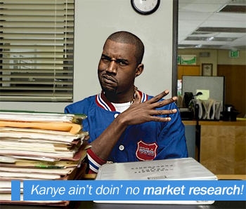 Kanye Ain't Doin' No Market Research